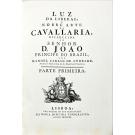 ANDRADE DE, Manoel Carlos de. - LUZ DA LIBERAL, E NOBRE ARTE DA CAVALARIA, offerecida ao senhor D. João Principe do Brazil, por…