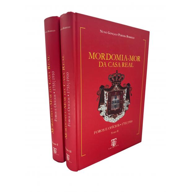 BORREGO, Nuno Gonçalo Pereira. - MORDOMIA-MOR DA CASA REAL. Foros e ofícios. 1755/1910. Tomo I (e II).