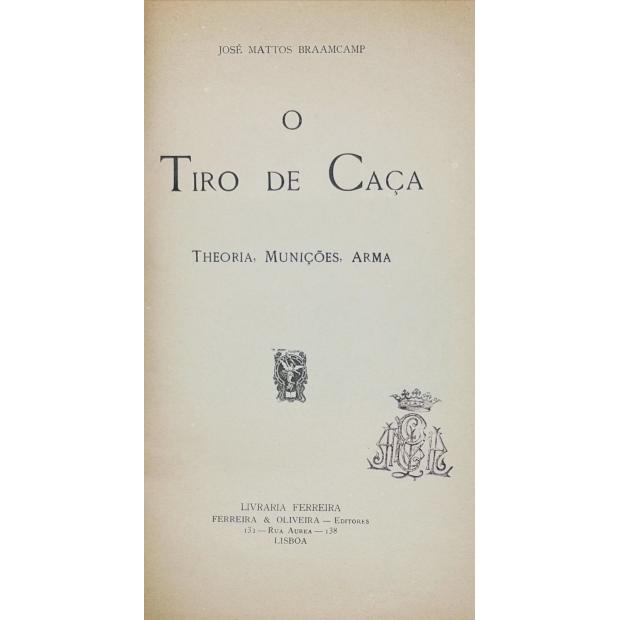 BRAAMCAMP, José Mattos. - O TIRO DE CAÇA. Theoria. Munições. Arma.
