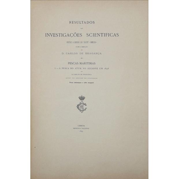 BRAGANÇA, D. Carlos de. - RESULTADOS DAS INVESTIGAÇÕES CIENTÍFICAS FEITAS A BORDO DO YACHT 