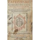 CATECHISMO ROMANO DO PAPA PIO QVINTO DE GLORIOSA MEMORIA. Nouamente tresladado de latim em lingoagem por mandado do Illustrissimo, & Reuerendissimo Senhor Dõ Miguel de Castro Metropolitano Arcebispo de Lisboa, &c.