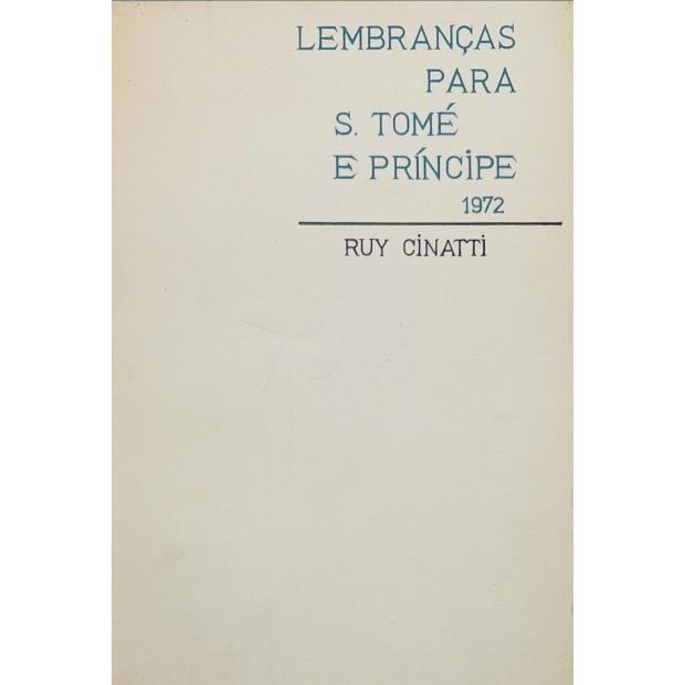 CINATTI, Ruy. - LEMBRANÇAS PARA S. TOMÉ E PRINCIPE. 1972. 
