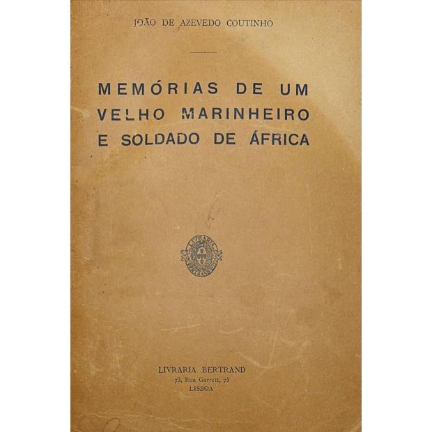COUTINHO, João de Azevedo. - MEMÓRIAS DE UM VELHO MARINHEIRO E SOLDADO DE ÁFRICA. 