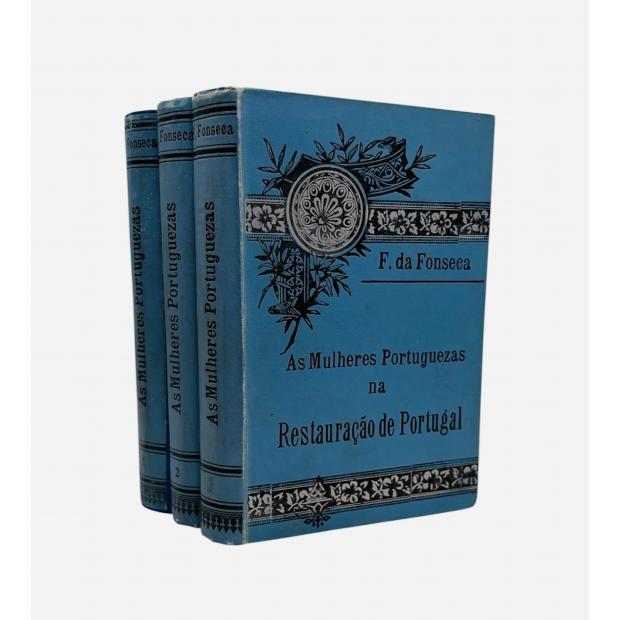 FONSECA, Faustino da. - ALMA PORTUGUEZA. 1º Volume - A Restauração de Portugal. 2º e 3º Volume - As Mulheres Portuguezas na Restauração de Portugal.