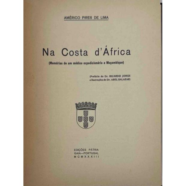 LIMA, Américo Pires de. - NA COSTA D'ÁFRICA. (Memórias de um médico expedicionário a Moçambique). Prefácio do Dr. Ricardo Jorge e ilustrações do Dr. Abel Salazar. 