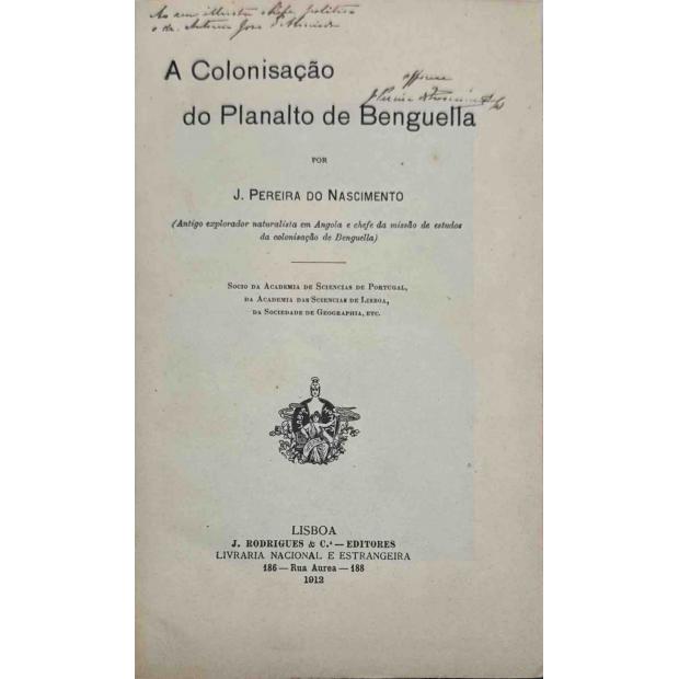 NASCIMENTO, J. Pereira do. - A COLONISAÇÃO DO PLANALTO DE BENGUELLA. 