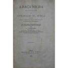 NOGUEIRA, A. F. - A RAÇA NEGRA sob o ponto de vista da civilisação da africa. Usos e costumes de alguns povos gentilicos do interior de Mossamedes e as colonias portuguesas. 