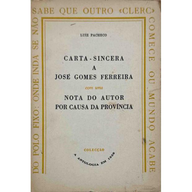 PACHECO, Luiz. - CARTA SINCERA A JOSÉ GOMES FERREIRA. Nota do autor por causa da provincia.