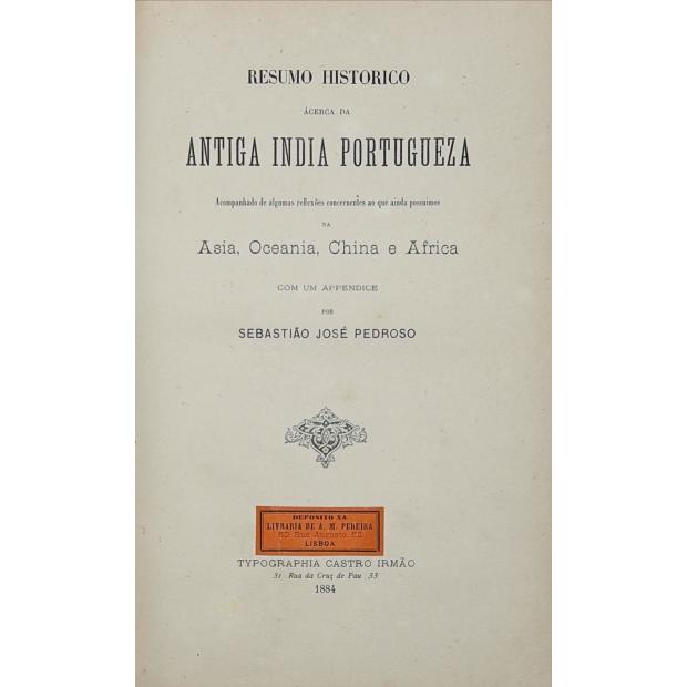 PEDROSO, Sebastião José - RESUMO HISTORICO ÁCERCA DA ANTIGA INDIA PORTUGUEZA. 