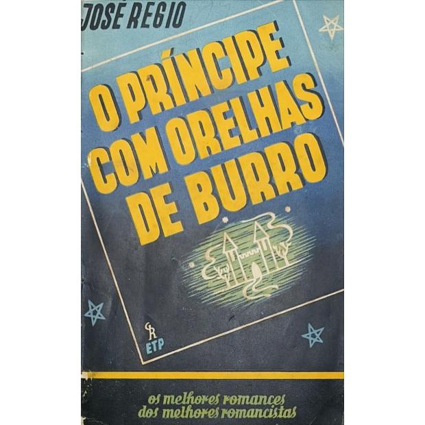 RÉGIO, José. - O PRÍNCIPE COM ORELHAS DE BURRO. História para crianças grandes. 
