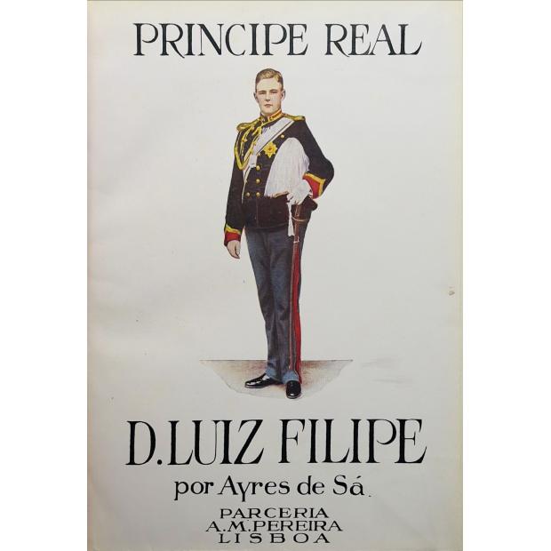 SÁ, Ayres de. - PRINCIPE REAL D. LUIZ FILIPE. 