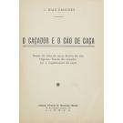 SANCHES, J. Dias. - O CAÇADOR E O CÃO DE CAÇA. Raças de cães de caça. Ensino do cão. Higiene. Teoria do caçador. Lei e regulamento de caça.