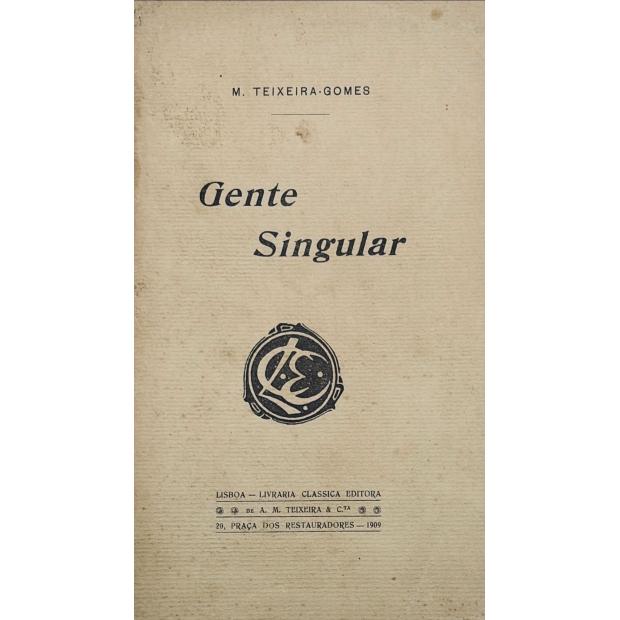 TEIXEIRA-GOMES, Manuel. - GENTE SINGULAR. 