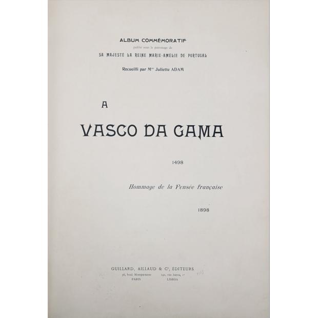 VASCO (A) DA GAMA. 1498. Homenage de la Pensée Française. (Album commémoratif. publié sous la patro nage de Sa Majesté la Reine Marie-Amélie de Portugal). 