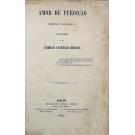 CASTELLO BRANCO, Camillo. - AMOR DE PERDIÇÃO. (Memorias d’uma Familia). Romance por…
