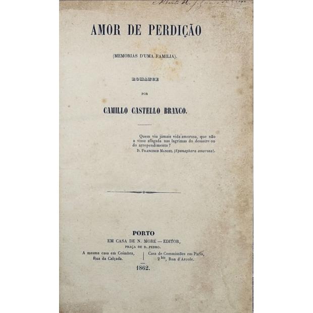 CASTELLO BRANCO, Camillo. - AMOR DE PERDIÇÃO. (Memorias d’uma Familia). Romance por…
