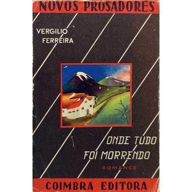 FERREIRA, Vergílio. - ONDE TUDO FOI MORRENDO. Romance. (assinado)