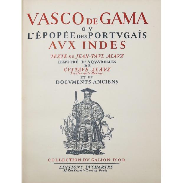 ALAVX, Jean-Pavl. - VASCO DA GAMA OV L'EPOPÉE DES PORTVGAIS AVX INDES. Texte de... Illvstré d'aqvarelles de Gvstave Alavx et de docvments anciens. 