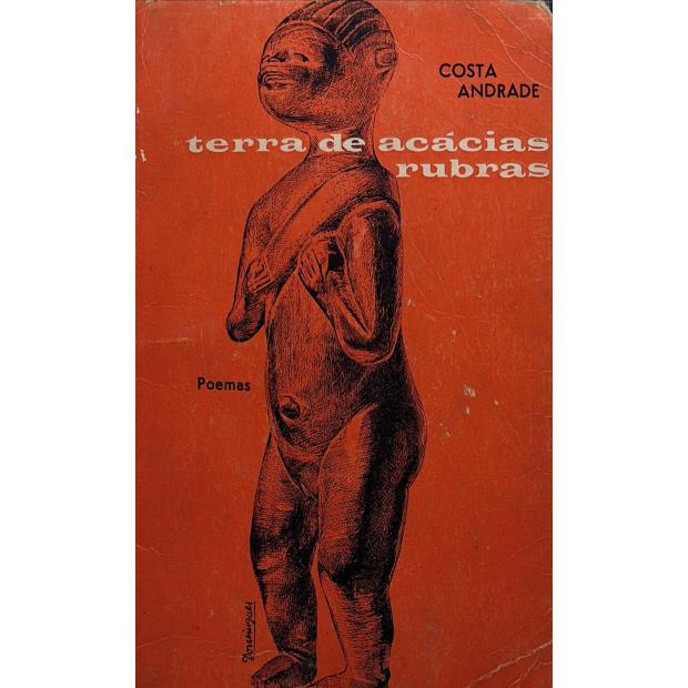 ANDRADE, Costa. - TERRA DE ACÁCIAS RUBRAS.