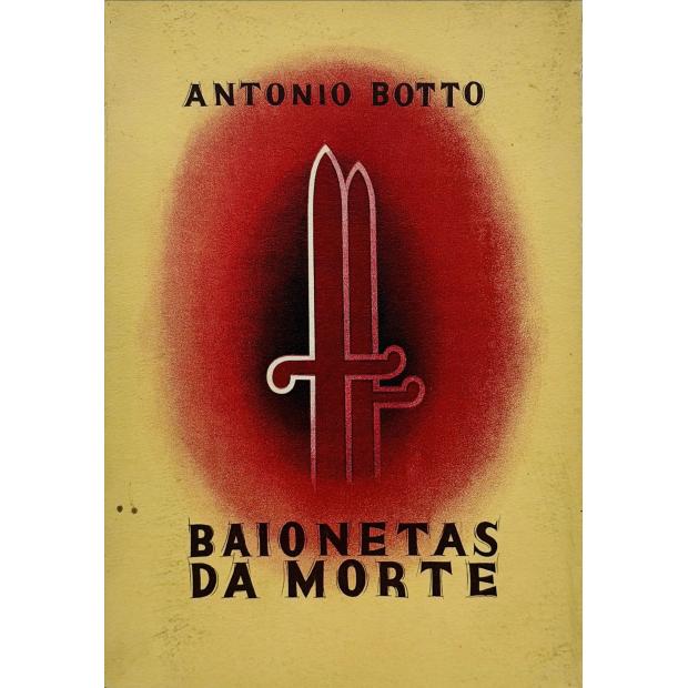 BOTTO, António. - BAIONETAS DA MORTE. (assinado). 
