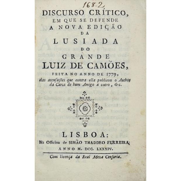 Camoniana. AQUINO, Pe. Tomás José de. - DISCURSO CRITICO, EM QUE SE DEFENDE A NOVA EDIÇÃO DA LUSIADA DO GRANDE LUIZ DE CAMÕES, FEITA NO ANNO DE 1779