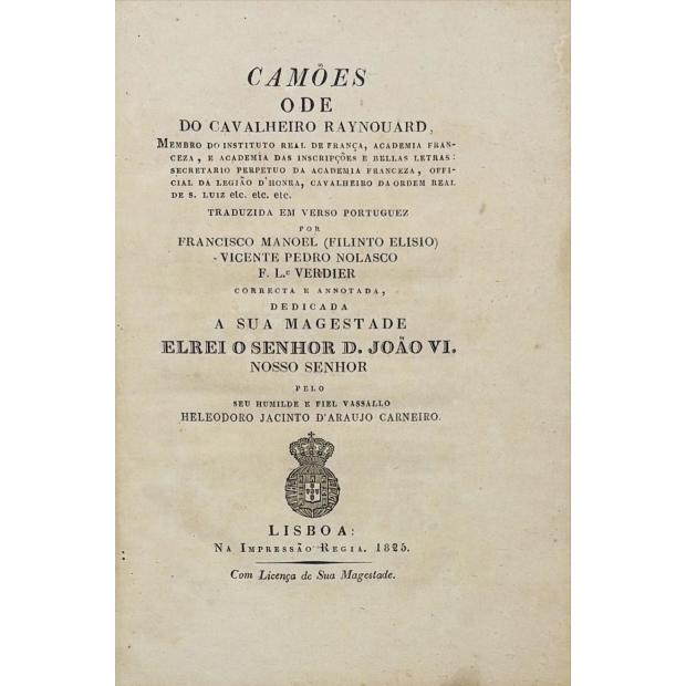 Camoniana. CARNEIRO, Heleodoro Jacinto D'Araujo - CAMÕES ODE DO CAVALHEIRO RAYNOUARD... Traduzida em verso portuguez por Francisco Manoel (Filinto Elísio), Vicente Pedro Nolasco, F. L. Verdier.