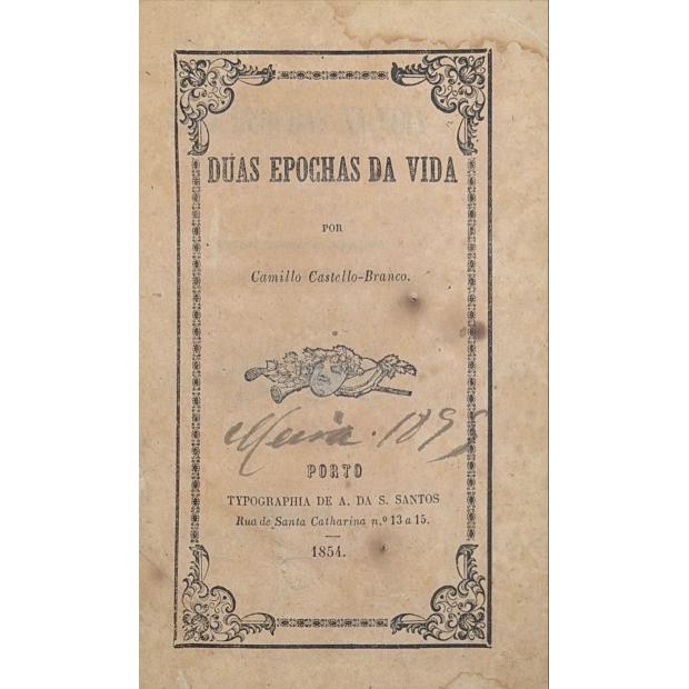 CASTELLO BRANCO, Camillo. - DUAS EPOCHAS DA VIDA. 