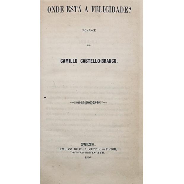 CASTELLO BRANCO, Camillo. - ONDE ESTÁ A FELICIDADE? 