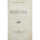 CASTELLO BRANCO, Camillo. - A MULHER FATAL. 