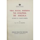 CERQUEIRA, Cap. Ivo de. - VIDA SOCIAL INDÍGENA NA COLÓNIA DE ANGOLA. (Usos e costumes).