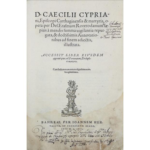 CIPRIANO, São. - D. CAECILII CYPRIANI, EPISCOPI CARTHAGINENSIS & MARTYRIS, OPERA PER DES. ERASMUM ROTERODAMUM. (expurgado)