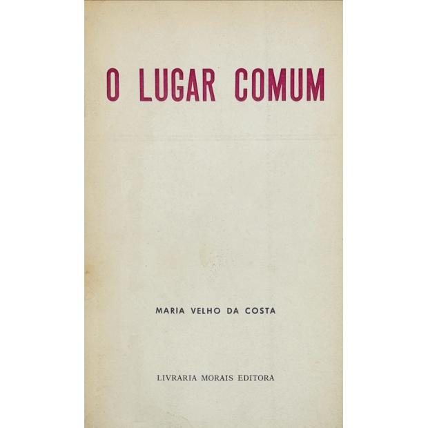 COSTA, Maria Velho da. - O LUGAR COMUM.