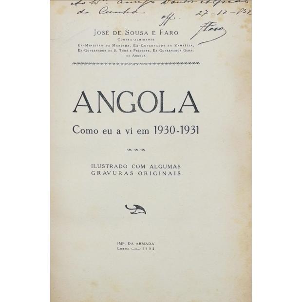 FARO, José de Sousa e. - ANGOLA. Como eu a vi em 1930-1931. Ilustrado com algumas gravuras originais. 