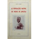 FELGAS, Hélio Esteves. - AS POPULAÇÕES NATIVAS DO NORTE DE ANGOLA. 