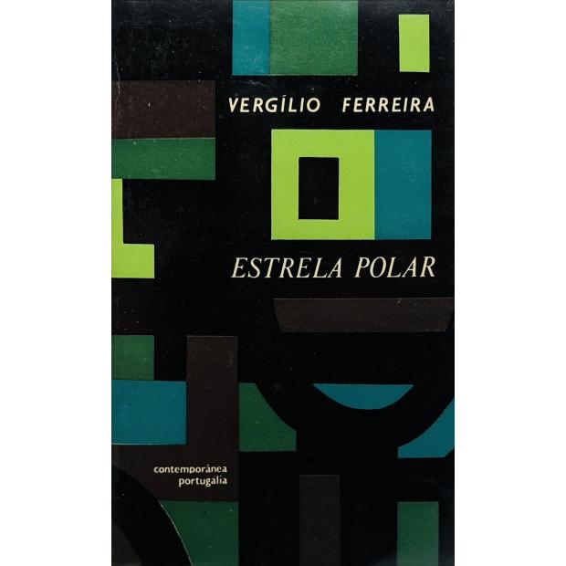 FERREIRA, Vergílio. - ESTRELA POLAR. Romance. (assinado). 