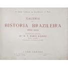 GALVÃO, B. F. Ramiz. - GALERIA DA HISTÓRIA BRASILEIRA 1500-1900. Segundo quadros, monumentos e estampas celebres.