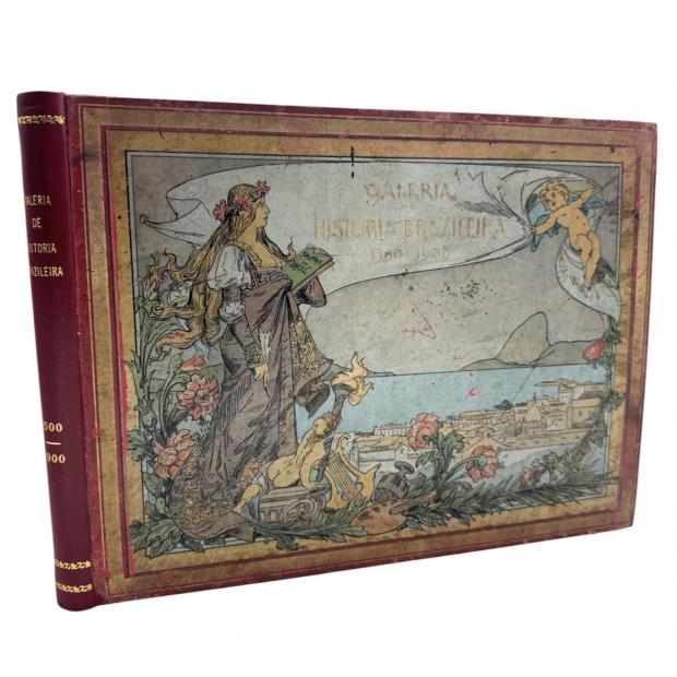 GALVÃO, B. F. Ramiz. - GALERIA DA HISTÓRIA BRASILEIRA 1500-1900. Segundo quadros, monumentos e estampas celebres.