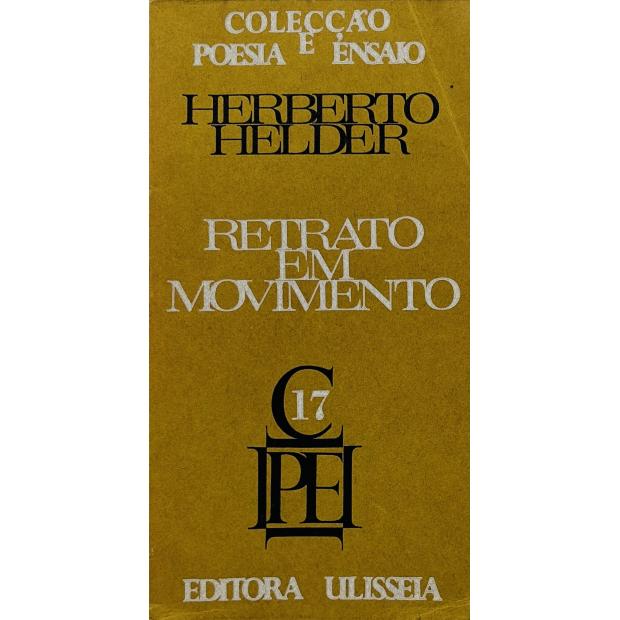 HELDER, Herberto. - RETRATO EM MOVIMENTO.