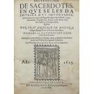 MOLINA, Antonio de. - INSTRUCCIÓN DE SACERDOTES, EN QUE SE LES DA DOTRINA MUY IMPORTANTE, para conocer la alteza del sagrado oficio Sacerdotal:y para exercitarle deuidamente.
