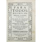 MONTALVAN, Dr. Juan Perez de. - PARA TODOS EXEMPLOS MORALES HUMANOS Y DIVINOS. 