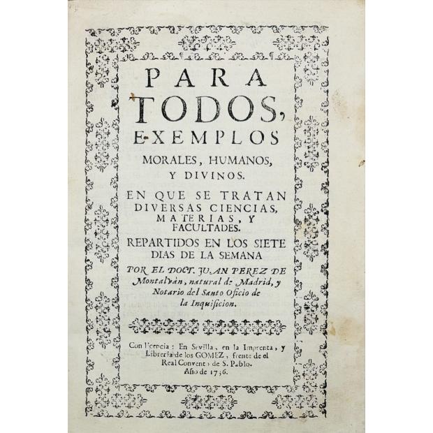 MONTALVAN, Dr. Juan Perez de. - PARA TODOS EXEMPLOS MORALES HUMANOS Y DIVINOS. 