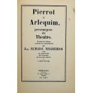 NEGREIROS, José Almada. - PIERROT E ARLEQUIM, peronagens de Theatro. Ensaios de dialogo seguidos de commentarios por... 