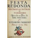 NEMÉSIO, Vitorino. - FESTA REDONDA. Décimas e Cantigas de Terreiro Oferecidas ao Povo da Ilha Terceira, por... natural da dita Ilha. (assinado).
