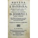 NOVENA DA GLORIOSA VIRGEM, E MARTYR S. BARBARA, advogada contra a peste, rayos, tempestades, e mortes repentinas. 