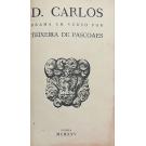 PASCOAES, Teixeira de. - D. CARLOS. Drama em verso. (assinado). 