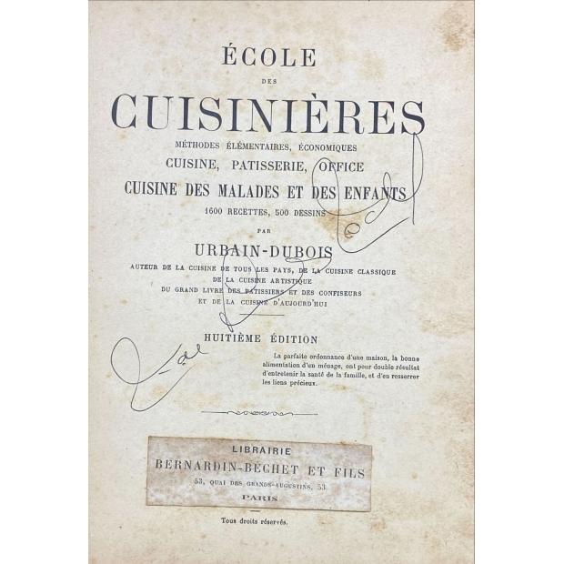 URBAIN-DUBOIS ÉCOLE DES CUISINIÈRES. Méthodes élémentaires, économiques, cuisine, patisserie, office, cuisine des malades et des enfants. 1600 recettes, 500 dessins. Huitième édition. 