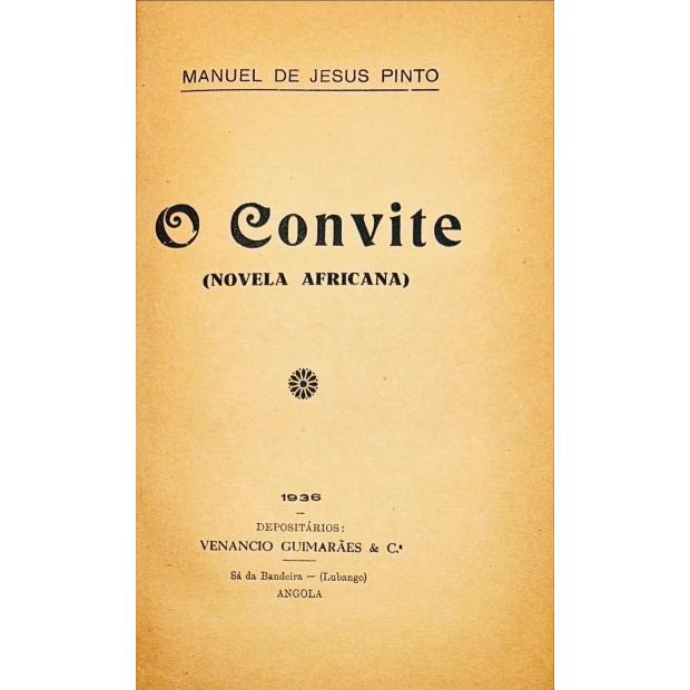 PINTO, Manuel de Jesus. - O CONVITE (Novela africana). (assinado)