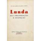 TEIXEIRA, Ten-Cor. Alberto de Almeida. - LUNDA. Sua organização e ocupação. 
