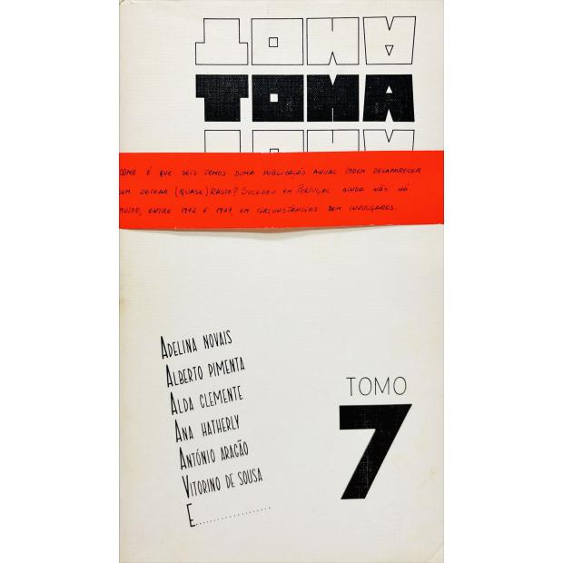 TOMA TOMA TOMA. Tomo 7. Adelina Novais, Alberto pimenta, Alda Clemente, Ana Hatherly, António Aragão, Vitorino de Sousa. 