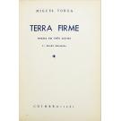 TORGA, Miguel. - TERRA FIRME. Drama em três actos. (assinado).